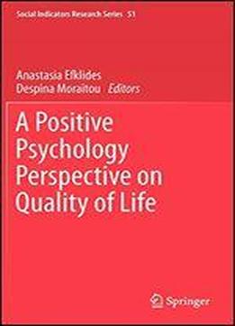 A Positive Psychology Perspective On Quality Of Life