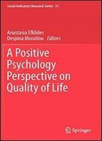 A Positive Psychology Perspective On Quality Of Life