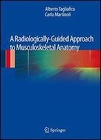 A Radiologically-Guided Approach To Musculoskeletal Anatomy