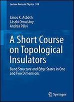 A Short Course On Topological Insulators: Band Structure And Edge States In One And Two Dimensions