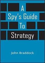A Spy's Guide To Strategy