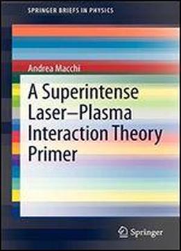 A Superintense Laser-plasma Interaction Theory Primer