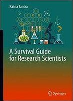 A Survival Guide For Research Scientists