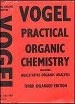 A Text-Book Of Practical Organic Chemistry Including Qualitative Organic Analysis. Third Edition