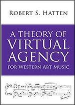 A Theory Of Virtual Agency For Western Art Music