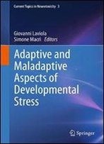 Adaptive And Maladaptive Aspects Of Developmental Stress (Current Topics In Neurotoxicity)