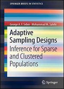 Adaptive Sampling Designs: Inference For Sparse And Clustered Populations