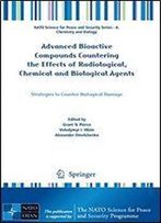 Advanced Bioactive Compounds Countering The Effects Of Radiological, Chemical And Biological Agents: Strategies To Counter Biological Damage