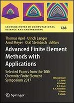 Advanced Finite Element Methods With Applications: Selected Papers From The 30th Chemnitz Finite Element Symposium 2017