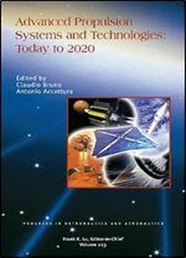 Advanced Propulsion Systems And Technologies, Today To 2020