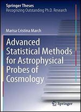 Advanced Statistical Methods For Astrophysical Probes Of Cosmology (springer Theses)