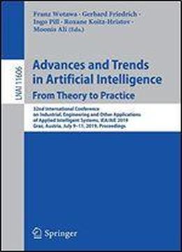 Advances And Trends In Artificial Intelligence: From Theory To Practice: 32nd International Conference On Industrial, Engineering And Other Applications Of Applied Intelligent Systems, Iea/aie 2019, G