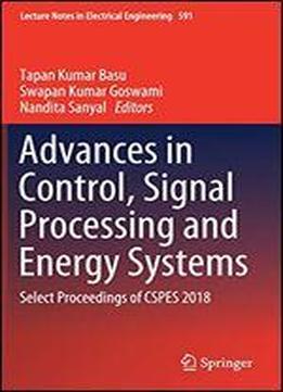 Advances In Control, Signal Processing And Energy Systems: Select Proceedings Of Cspes 2018