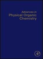 Advances In Physical Organic Chemistry, Volume 36