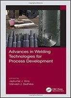 Advances In Welding Technologies For Process Development