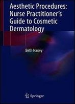 Aesthetic Procedures: Nurse Practitioner's Guide To Cosmetic Dermatology