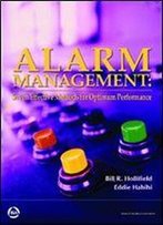 Alarm Management: Seven Effective Methods For Optimum Performance