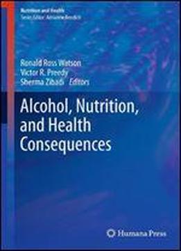 Alcohol, Nutrition, And Health Consequences