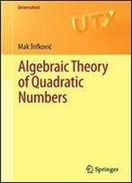 Algebraic Theory Of Quadratic Numbers (Universitext)