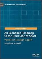 An Economic Roadmap To The Dark Side Of Sport: Volume Ii: Corruption In Sport
