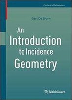 An Introduction To Incidence Geometry (Frontiers In Mathematics)