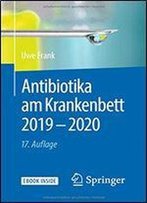 Antibiotika Am Krankenbett 2019 - 2020 (1x1 Der Therapie)