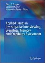 Applied Issues In Investigative Interviewing, Eyewitness Memory, And Credibility Assessment