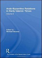 Arab-Byzantine Relations In Early Islamic Times