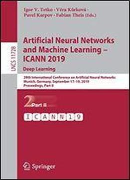Artificial Neural Networks And Machine Learning Icann 2019: Deep Learning: 28th International Conference On Artificial Neural Networks, Munich, Germany, September 1719, 2019, Proceedings