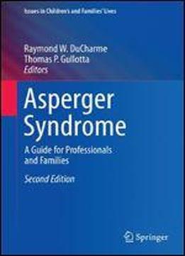 Asperger Syndrome: A Guide For Professionals And Families (issues In Children's And Families' Lives)