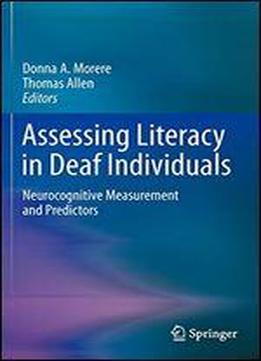 Assessing Literacy In Deaf Individuals: Neurocognitive Measurement And Predictors