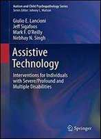 Assistive Technology: Interventions For Individuals With Severe/Profound And Multiple Disabilities