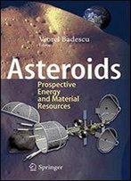 Asteroids: Prospective Energy And Material Resources