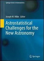 Astrostatistical Challenges For The New Astronomy