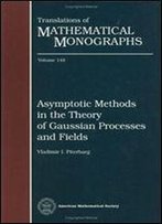 Asymptotic Methods In The Theory Of Gaussian Processes And Fields
