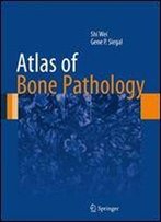 Atlas Of Bone Pathology (Atlas Of Anatomic Pathology)