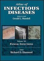 Atlas Of Infectious Diseases: Fungal Infections