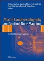 Atlas Of Lymphoscintigraphy And Sentinel Node Mapping: A Pictorial Case-Based Approach