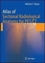 Atlas Of Sectional Radiological Anatomy For Pet/Ct