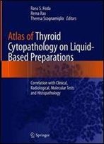 Atlas Of Thyroid Cytopathology On Liquid-Based Preparations: Correlation With Clinical, Radiological, Molecular Tests And Histopathology