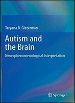 Autism And The Brain: Neurophenomenological Interpretation