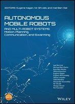 Autonomous Mobile Robots And Multi-Robot Systems: Motion-Planning, Communication And Swarming
