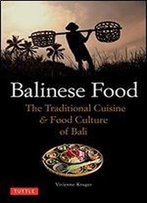 Balinese Food: The Traditional Cuisine & Food Culture Of Bali