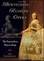 Bewitching Russian Opera: The Tsarina From State To Stage