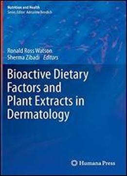Bioactive Dietary Factors And Plant Extracts In Dermatology
