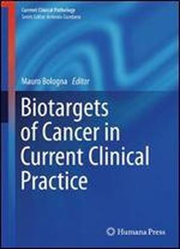 Biotargets Of Cancer In Current Clinical Practice (current Clinical Pathology)
