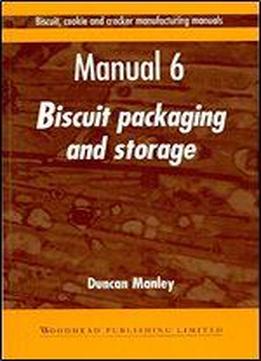 Biscuit, Cookie, And Cracker Manufacturing, Manual 6: Packaging & Storing