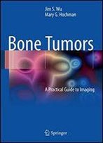 Bone Tumors: A Practical Guide To Imaging