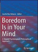 Boredom Is In Your Mind: A Shared Psychological-Philosophical Approach