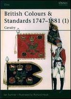 British Colours & Standards 1747-1881 (1): Cavalry (Elite 77)